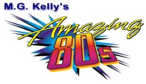 MG Kelly’s Amazing 80s!